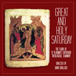 Great and Holy Saturday by The Choir of St Vladimir's Orthodox Theological Seminary album reviews, ratings, credits