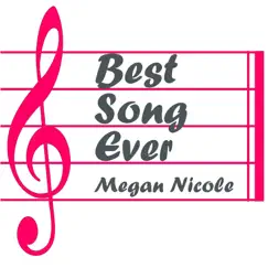 Best Song Ever - Single by Megan Nicole album reviews, ratings, credits
