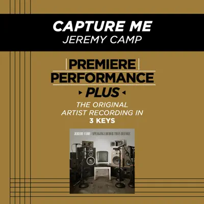 Capture Me (Premiere Performance Plus Track) - EP - Jeremy Camp