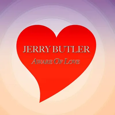 Aware of Love - Jerry Butler