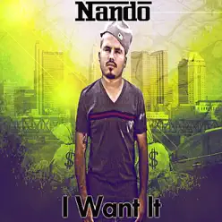 I Want It (feat. Jay Alexander) - Single - Nando I Want It (feat. Jay Alexander) - Single - Nando