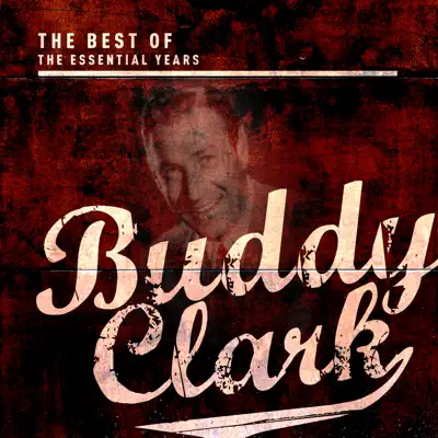 Best of the Essential Years: Buddy Clark - Buddy Clark Best of the Essential Years: Buddy Clark - Buddy Clark
