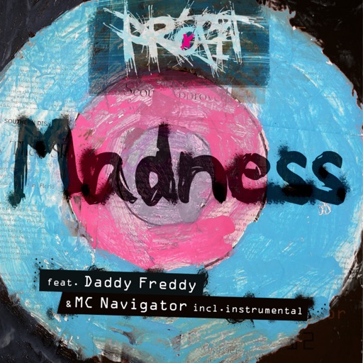 Madness (feat. Daddy Freddy & MC Navigator) - Single by Profit