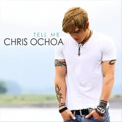 Tell Me - Single by Chris Ochoa album reviews, ratings, credits