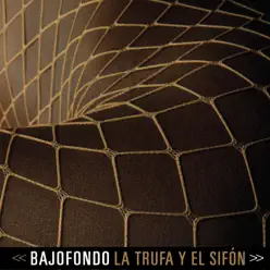 La Trufa y el Sifon - Single - Bajofondo