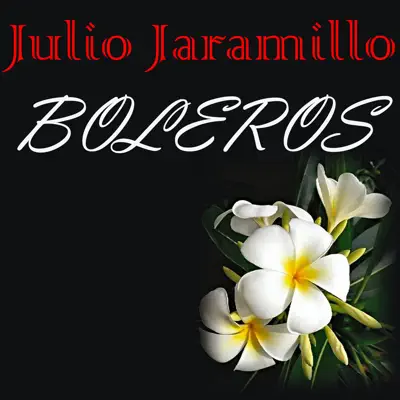 Boleros - Julio Jaramillo