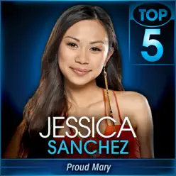 Proud Mary (American Idol Performance) - Single - Jessica Sanchez