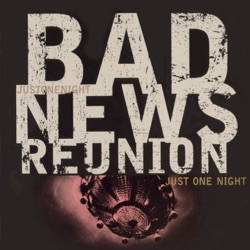 Bad News Reunion - True Love of My Life