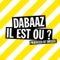 Il est où ? - Dabaaz lyrics