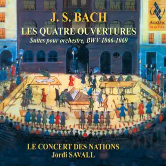 J. S. Bach: Les 4 ouvertures by Le Concert des Nations & Jordi Savall album reviews, ratings, credits