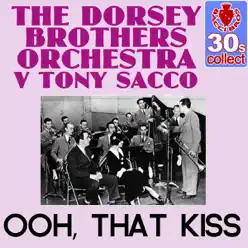 Ooh, That Kiss (Remastered) - Single - Dorsey Brothers Orchestra Ooh, That Kiss (Remastered) - Single - Dorsey Brothers Orchestra