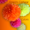 Colors - Ernesto Cortazar