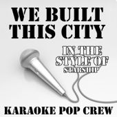 We Built This City (In the Style of Starship) [Karaoke Version] - Karaoke Pop Crew