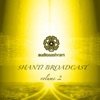 Shanti Broadcast, Vol. 2