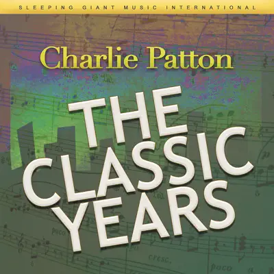 The Classic Years - Charley Patton