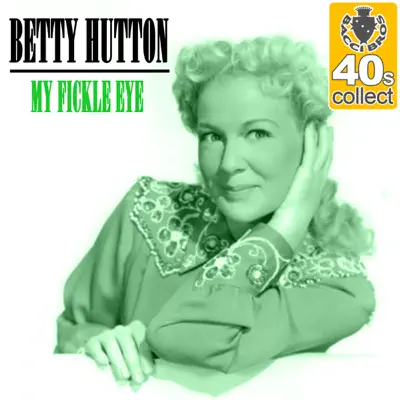 My Fickle Eye (Remastered) - Single - Betty Hutton