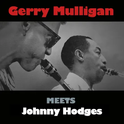 Gerry Mulligan Meets Johnny Hodges - Gerry Mulligan