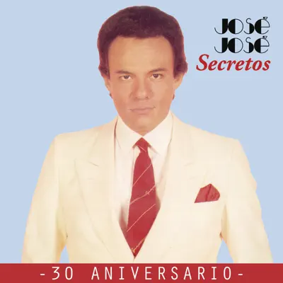 José José - Secretos 30 Aniversario - José José