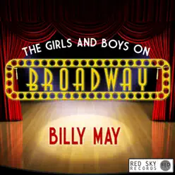 The Girls and Boys on Broadway (Digitally Remastered) - Billy May The Girls and Boys on Broadway (Digitally Remastered) - Billy May