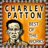 Charley Patton: Best of the Works