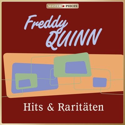 MASTERPIECES Presents Freddy Quinn: Hits & Raritäten - Freddy Quinn