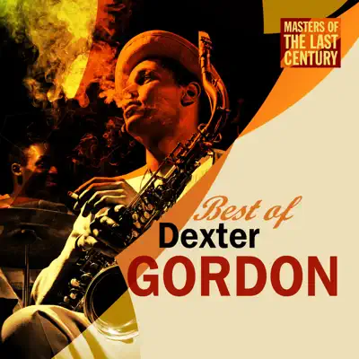 Masters of the Last Century: Best of Dexter Gordon - Dexter Gordon Masters of the Last Century: Best of Dexter Gordon - Dexter Gordon