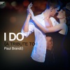 I Do (A Tribute to Paul Brandt) - Single