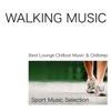 Walking Music: Best Lounge Chillout Music & Chillstep Sport Music Selection, Walking Time - Various Artists