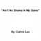 Ain't No Shame In My Game - Calvin Lee lyrics