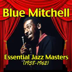 Essential Jazz Masters (1958-1962) - Blue Mitchell Essential Jazz Masters (1958-1962) - Blue Mitchell