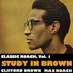 Classic Roach, Vol. 1 (Study in Brown) - Clifford Brown Classic Roach, Vol. 1 (Study in Brown) - Clifford Brown