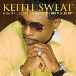 Knew It All Along (feat. Johnny Gill & Gerald Levert) - Single - Keith Sweat