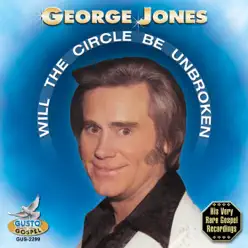 Will the Circle Be Unbroken - George Jones