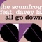 All Go Down (Andy Duguid Remix) [feat. Davey La] - The Scumfrog lyrics