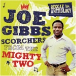 Reggae Anthology: Joe Gibbs - Scorchers from the Mighty Two