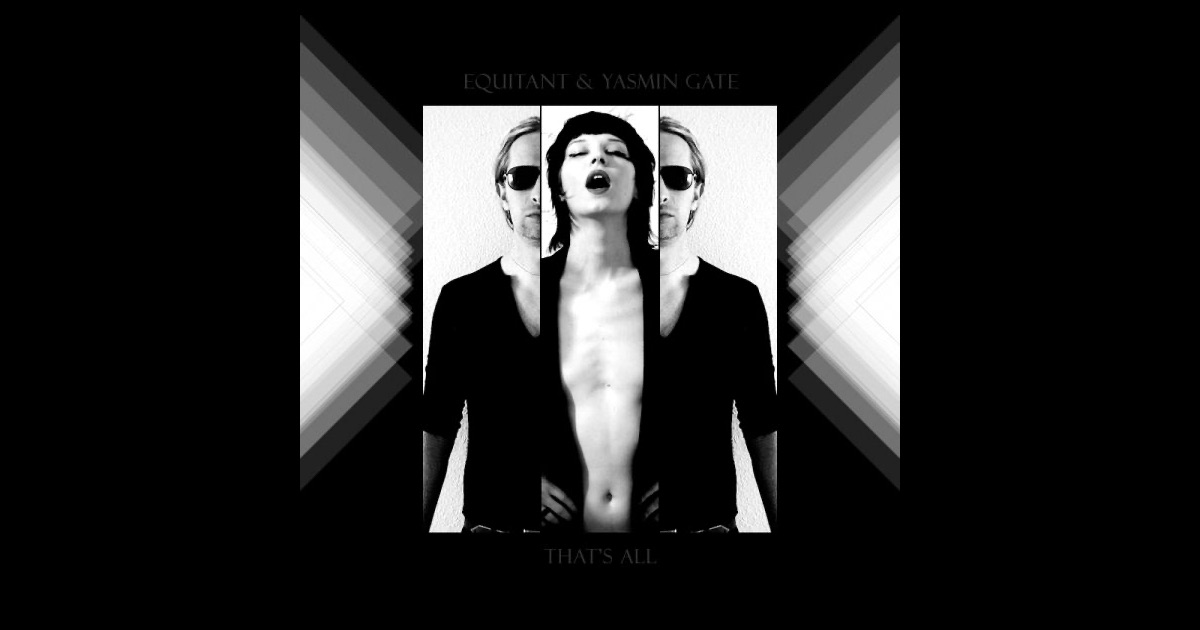 Equitant & Yasmin Gate - That's All (The Remixes) Equitant & Yasmin Gate - That's All (The Remixes)
