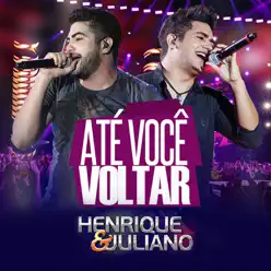 Até Você Voltar - Single - Henrique e Juliano