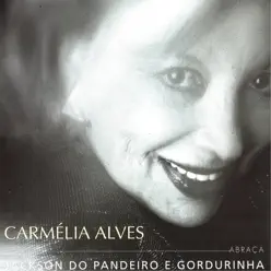 Carmélia Alves Abraça Jackson do Pandeiro e Gordurinha - Carmélia Alves