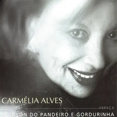 Carmélia Alves Abraça Jackson do Pandeiro e Gordurinha - Carmélia Alves