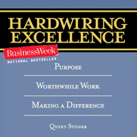 Quint Studer - Hardwiring Excellence: Purpose, Worthwhile Work, Making a Difference (Unabridged) artwork