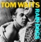 Tom Waits - Down Town Train