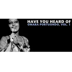 Have You Heard Of Omara Portuondo, Vol. 1 - Omara Portuondo Have You Heard Of Omara Portuondo, Vol. 1 - Omara Portuondo
