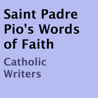 Padre Pio - Saint Padre Pio's Words of Faith (Unabridged) artwork