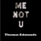 Me Not You - Thomas Edmunds lyrics