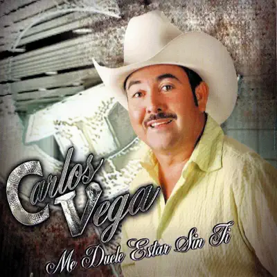 Me Duele Estar Sin Ti - Carlos Vega Me Duele Estar Sin Ti - Carlos Vega