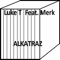 Alkatraz (feat. Merk) - Luke T lyrics