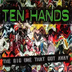 The Big One That Got Away - Ten Hands