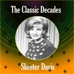 The Classic Decades Presents - Skeeter Davis - Skeeter Davis