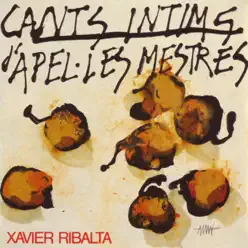 Cants Intims D'Apel·les Mestres - Xavier Ribalta