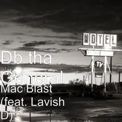 Mac Blast (feat. Lavish D) - Single by DB THA GENERAL album reviews, ratings, credits